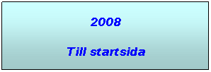 Textruta: 2008
Till startsida
